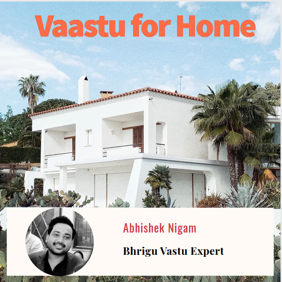 Vaastu for home by Bhrigu Vastu Expert- Abhishek Nigam