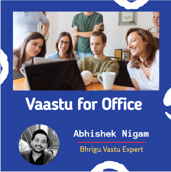 Vaastu for office & shop by Bhrigu Vastu Expert- Abhishek Nigam